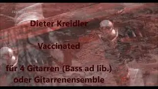 Dieter Kreidler Vaccinated f&uuml;r 4 Gitarren (Bass ad lib.) oder Gitarrenensemble