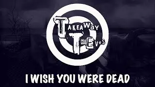 Takeaway Thieves - I Wish You Were Dead - Rockmantic