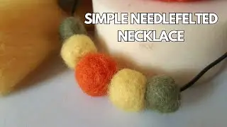 Simple Needle-felted Necklace Tutorial