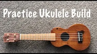 Quiet Practice Ukulele Build