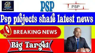 Psp projects share latest news | psp projects share analysis | psp projects share