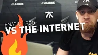 FNATIC VS. THE INTERNET