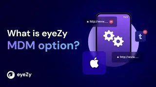 eyeZy Mobile Device Management: What Is It & How It Works