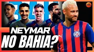 BAHIA TIME CHATO! NEYMAR NO BAHIA?