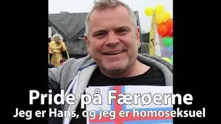 Pride p&aring; F&aelig;r&oslash;erne - Jeg er Hans, og jeg er homoseksuel
