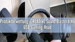 Produktbewertung: CREATIVE Sound BlasterX H6 USB-Gaming-Headset, virtueller 7.1-Surround-Klang, Hard