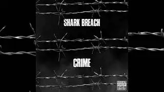 Shark Breach - Crime (Official Audio)