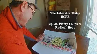 Hope -ep. #36 Plenty Coups & Radical Hope // The Liberator Today with Lowell Bliss