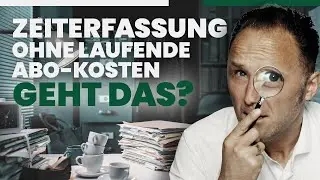 Zeiterfassung ohne Abo &ndash; so geht&rsquo;s f&uuml;r Kleinbetriebe!