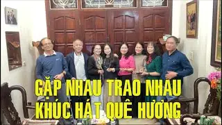 GẶP NHAU TRAO NHAU KHÚC HÁT QUÊ HƯƠNG