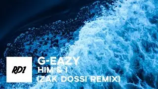 G Eazy - Him & I (Zak Dossi Remix)