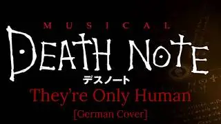 Death Note - The Musical: They're Only Human [German Cover]