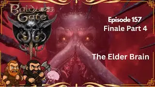BALDUR'S GATE 3: Episode 157: ( Finale part 4): The Elder Brain