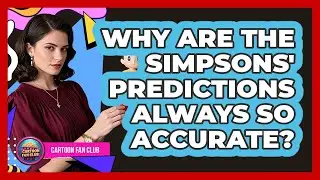 Why Are The Simpsons' Predictions Always So Accurate? - Cartoon Fan Club