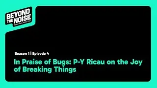 In Praise of Bugs: P-Y Ricau on the Joy of Breaking Things