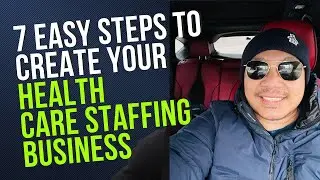 7 easy steps to create your own Healthcare Staffing Business