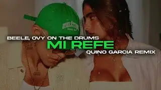 Beele, Ovy On The Drums - Mi Refe (Quino Garcia Tech House Remix)