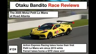 Otaku Bandito Race Reviews 124: The 2025 Motul Petit Le Mans at Road Atlanta