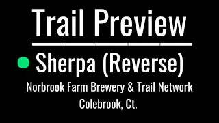 🚵&zwj;♂️ Trail Preview: Sherpa (Reverse) | Norbrook Farm Brewery & Trail Network, Colebrook, CT
