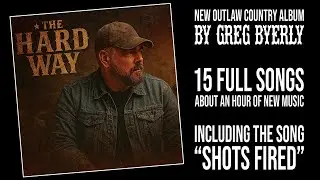 The Hard Way - New Outlaw Country Album By Greg Byerly