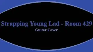 Strapping Young Lad -  Room 429 -  Guitar Cover