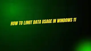 How to Limit Data Usage in Windows 11
