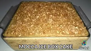 HOW TO MAKE MOCCA ICE BOX CAKE / ELVIE'S WORLD