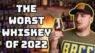 Worst Whiskey of 2022