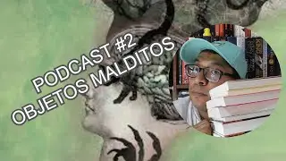 PODAST #2: OBJETOS MALDITOS EN LA LITERATURA.