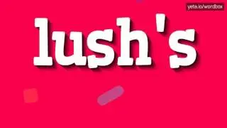 LUSH'S - КАК ПРОИЗНОШАЕТСЯ?  #lush's (LUSH'S - HOW TO PRONOUNCE IT? #lush's)