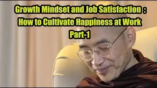 (1) Growth Mindset and Job Satisfaction : How to Cultivate Happiness at Work - အောက်စဖို့ဒ်ဆရာတော်