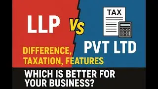 Pvt Ltd vs LLP vs Partnership Comparsion | LLP vs Private Limited Company | Pvt Ltd vs LLP Taxation