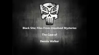 Black Site: Files From Unsolved Mysteries Dennis Walker