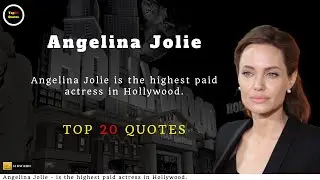 Angelina Jolie Quotes About Life - Top 20 Quotes