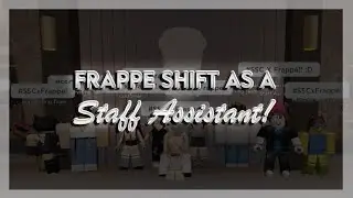 Frapp&eacute; shift as a Staff Assistant! | hcpefuls