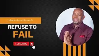 Refuse To Fail In Life || Apostle Justice Blessing D.