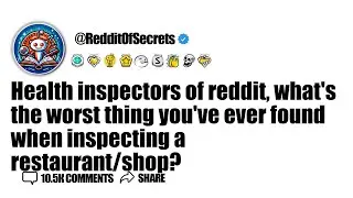 Health inspectors of reddit, what's the worst thing you've ever found when inspecting a... AskReddit
