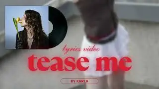 KarlA - Tease Me (Official Lyric Video)