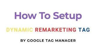How To Setup Google Ads Dynamic Remarketing Tag for E commerce Using Google Tag Manager #remarketing