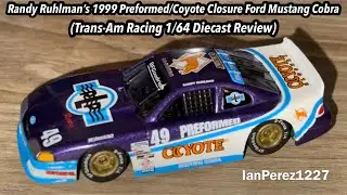 Randy Ruhlman&rsquo;s 1999 Preformed/Coyote Closure Ford Mustang Cobra (Trans-Am Racing 1/64 Review)