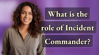 What is the role of Incident Commander?