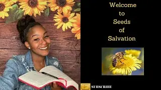 WELCOME TO MY CHANNEL// Seeds of Salvation