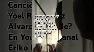 Val&oacute;rate primero ey. Canci&oacute;n Pop. Autor: Yoel Rodriguez Alvarez #musica #music #baile #pop #latino