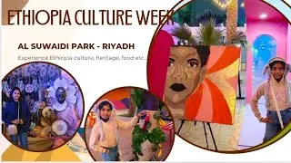 Ethiopia culture week in Suwaidi park Riyadh / riyadh season #ethipia #suwaidipark #riyadhseason