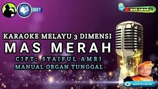 MAS MERAH | KARAOKE MELAYU 3 DIMENSI | SYAIFUL AMRI | NADA DUET | wak amad tv