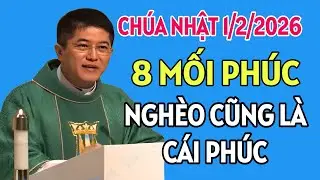 CHÚA NHẬT NGÀY 1/2/2026. PHÚC CHO AI SỐNG VỚI TÂM HỒN NGHÈO KHÓ. CHA NGUYỄN THIẾT THẮNG THUYẾT GIẢNG