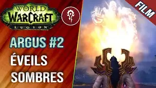 World Of Warcraft FR - Legion 7.3 - Argus 02 : Eveils sombres (lore, film)
