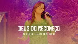 Deus Do Recomeço | DVD Tu Reinas | Diante do Trono
