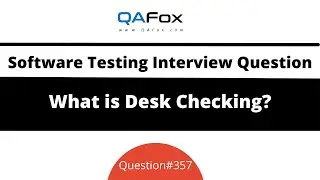 What is Desk Checking? (Software Testing Interview Question #357)
