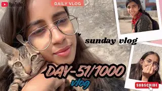 Day -51/1000 vlogs journey | sunday vlog boring day but also a part of my journey 🤝|enjoy full vlog|